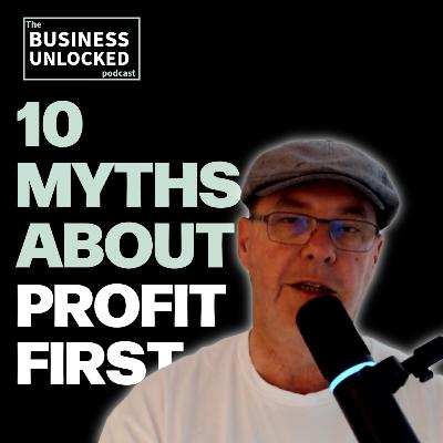 Ep31: The 10 Biggest Profit First Myths Ep31: The 10 Biggest Profit First Myths