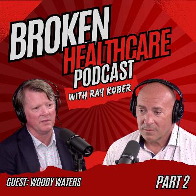 Part 2 - America’s Healthcare Is Rigged: Who’s Really Profiting | Broken Healthcare Podcast