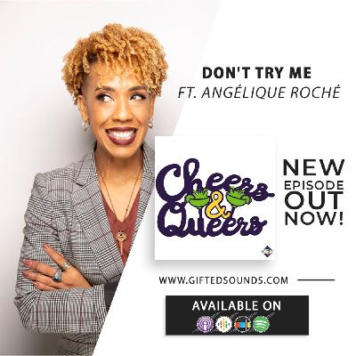 Cheers and Queers S2 Ep 04 - Don't Try Me ft. Angélique Roché