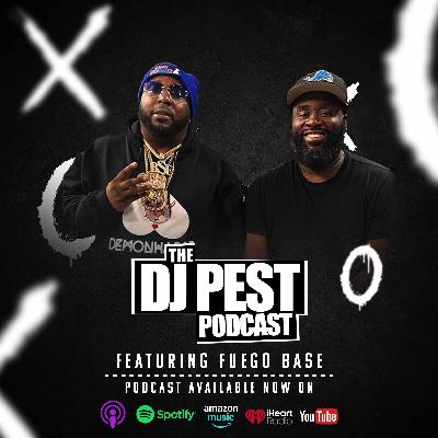 The DJ Pest Podcast + Fuego Base talks he Journey, Tour Life & Debut Album