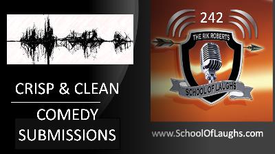 Crisp and Clean Comedy Submissions [EP. 242]