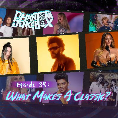 EP. 38 What Makes a Song a Classic?