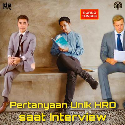 Episode 22 : Pertanyaan Unik HRD saat Interview (?)