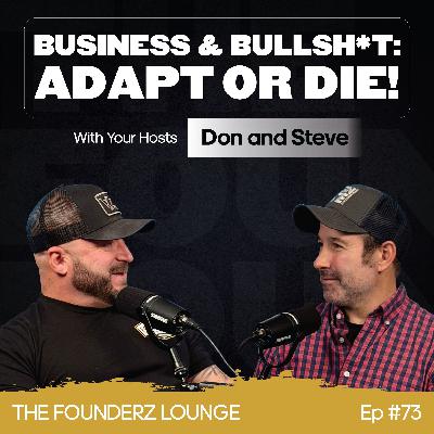 Business & Bullsh*t: Adapt or Die! (EP #73)