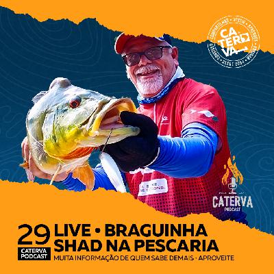 #29 - BRAGUINHA - SHAD NA PESCARIA DE TUCUNARÉ