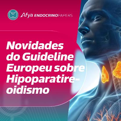 Novidades do Guideline Europeu sobre Hipoparatireoidismo Novidades do Guideline Europeu sobre Hipoparatireoidismo