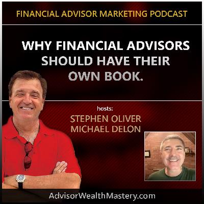 Why Advisors should have their own book - Paperback Expert Michael DeLon Joins Stephen Oliver Why Advisors should have their own book - Paperback Expert Michael DeLon Joins Stephen Oliver