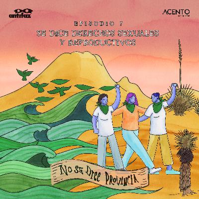 T3. Episodio 7. Se dice derechos sexuales y reproductivos