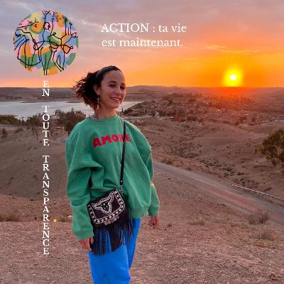 #21. ACTION : ta vie est maintenant.