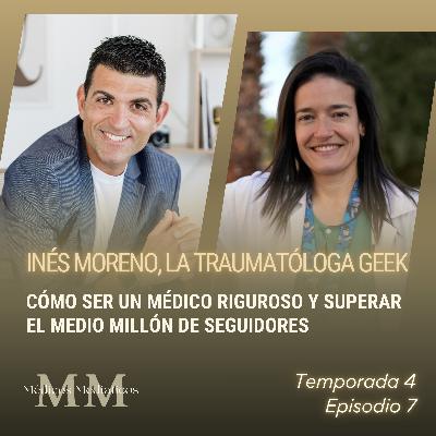 4x07 Inés Moreno (@latraumatologageek): Cómo ser un médico riguroso y superar el medio millón de seguidores