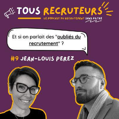 #9 - Les oubliés du recrutement avec Jean-Louis Perez