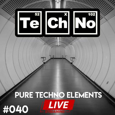 Pure Techno Elements 040 LIVE Pure Techno Elements 040 LIVE