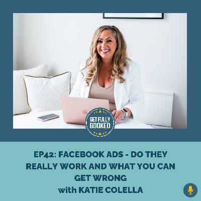 Facebook Ads - Do they Really Work and  What You can Get Wrong with Katie Colella