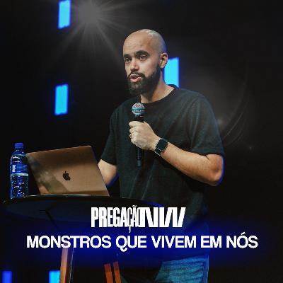Pregação: Monstros que Vivem em Nós | Rafael Bueno Pregação: Monstros que Vivem em Nós | Rafael Bueno