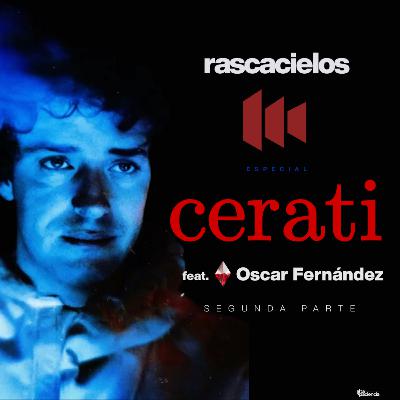 ESPECIAL CERATI 4. Feat. OSCAR FERNÁNDEZ (2da Parte)