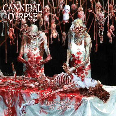 Cannibal Corpseを聴こう ~ 2nd "Butchered at Birth" ~