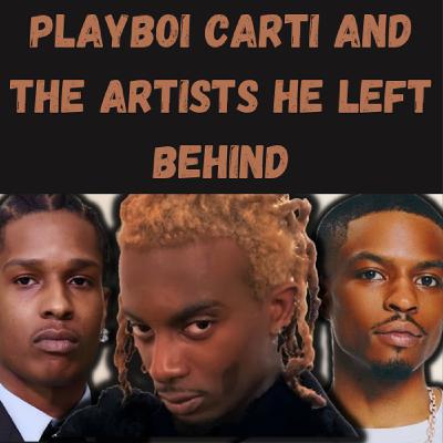 S25 Ep18: Playboi Carti and the Artists He Left Behind
