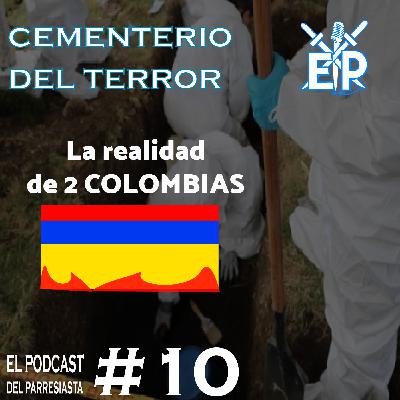 CEMENTERIO DEL TERROR - Una realidad de 2 COLOMBIAS - CAP 10