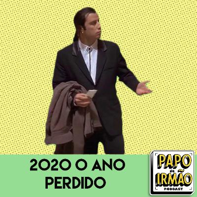 Papo Furado #4 2020 o Ano Perdido!! Papo Furado #4 2020 o Ano Perdido!!