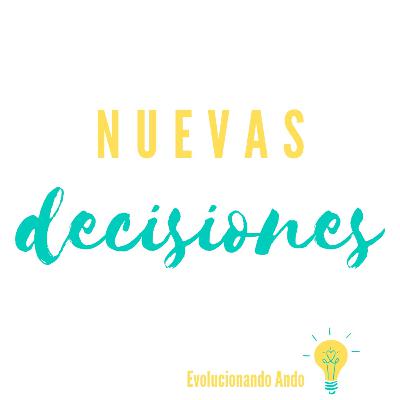 Nuevas decisiones. Nuevas decisiones.