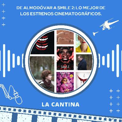 De ALMODÓVAR a SMILE 2: Lo MEJOR del cine reciente.