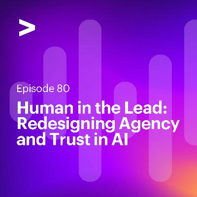AI Leaders Podcast #80: Human in the Lead: Redesigning Agency and Trust in AI AI Leaders Podcast #80: Human in the Lead: Redesigning Agency and Trust in AI