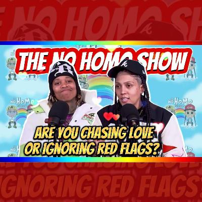 Are You Chasing Love Or Ignoring Red Flags? | TNHS #122 Are You Chasing Love Or Ignoring Red Flags? | TNHS #122