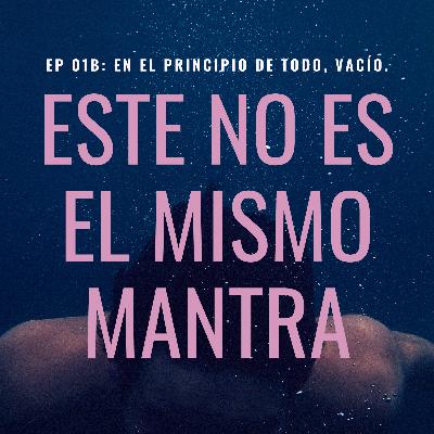 EP 01B: "En El Principio de Todo, Vacío." EP 01B: "En El Principio de Todo, Vacío."