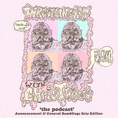Wrestling Art w/ Chris Things Ep. 103 - Mysterious 'Ominous' Announcement & General Ramblings Solo Edition Wrestling Art w/ Chris Things Ep. 103 - Mysterious 'Ominous' Announcement & General Ramblings Solo Edition