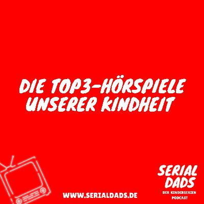 Serial Dads - Der Kinderserien Podcast: Die Top-3-Hörspiele unserer Kindheit Serial Dads - Der Kinderserien Podcast: Die Top-3-Hörspiele unserer Kindheit