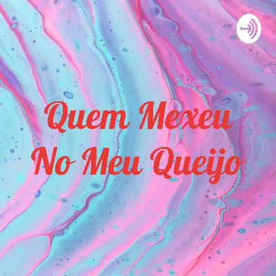 Quem Mexeu No Meu Queijo!