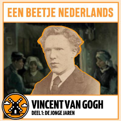 #83: Van Gogh (deel 1: de jonge jaren) #83: Van Gogh (deel 1: de jonge jaren)