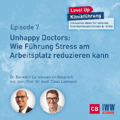 #07 Unhappy Doctors: Wie Führung Stress am Arbeitsplatz reduzieren kann