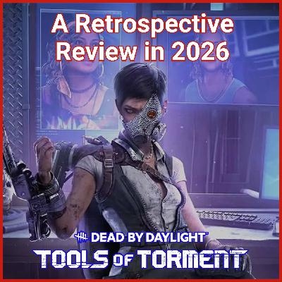 Ep 38: A Retrospective Review of Dead by Daylight's Most Divisive Chapter Ep 38: A Retrospective Review of Dead by Daylight's Most Divisive Chapter