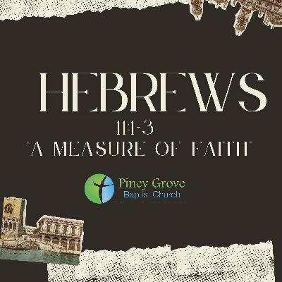 "A Measure of Faith," Hebrews 11:1-3