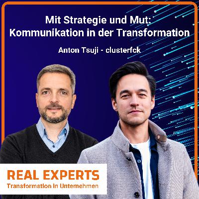 #8 Mit Strategie und Mut: Kommunikation in der Transformation | Anton Tsuji