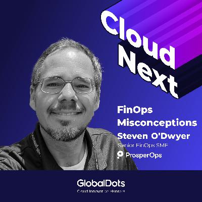 FinOps Misconceptions: Steven O'Dwyer, Senior FinOps SME @ProsperOps FinOps Misconceptions: Steven O'Dwyer, Senior FinOps SME @ProsperOps