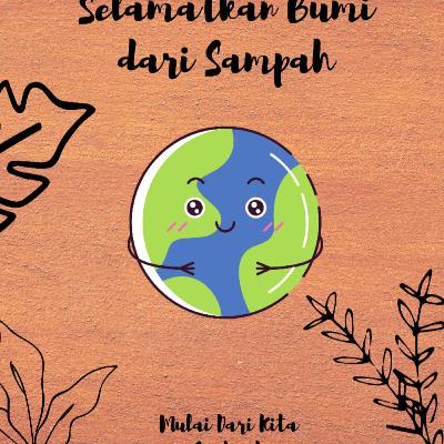 Selamatkan Bumi dari Sampah ; Mulai Dari Kita Sendiri !
