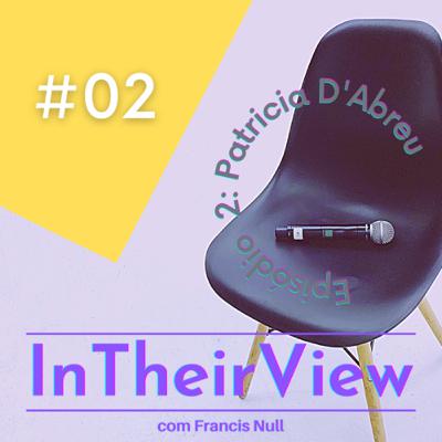 INTHEIRVIEW 02 - Patricia D'Abreu
