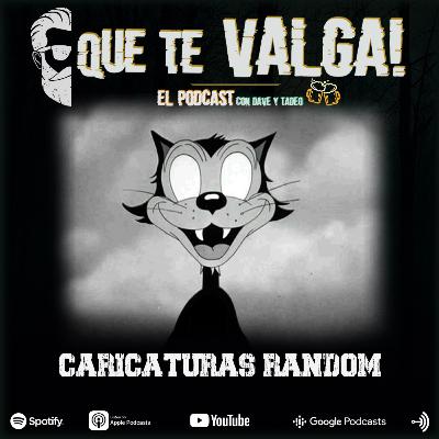 E38: Caricaturas Random E38: Caricaturas Random