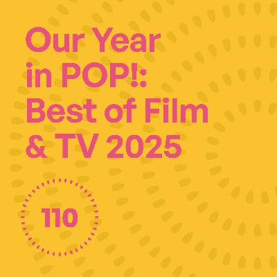 110 - Gonna Be Golden - Our Year in POP!: Best of Film & TV 2025