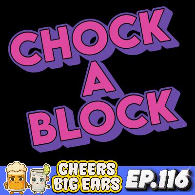 CHOCK-A-BLOCK | Cheers Big Ears Ep.116 CHOCK-A-BLOCK | Cheers Big Ears Ep.116