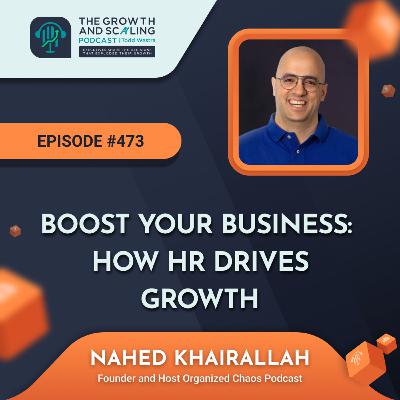 Ep #473 Nahed Khairallah: Boost Your Business: How HR Drives Growth!
