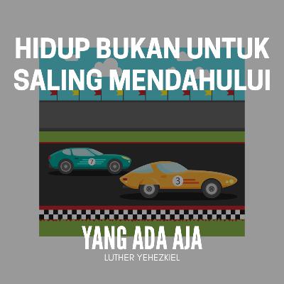 Eps. 16 // Hidup Bukan untuk Saling Mendahului Eps. 16 // Hidup Bukan untuk Saling Mendahului