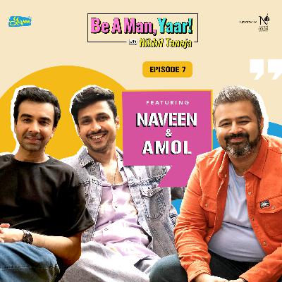 Naveen & Amol on Be A Man, Yaar! Naveen & Amol on Be A Man, Yaar!
