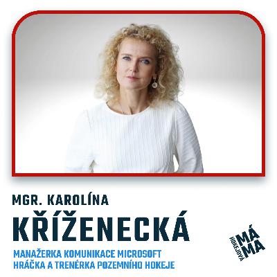 #33 Mgr. Karolína Kříženecká: "Je normální se ptát."