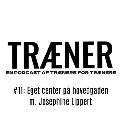 #11: Eget center på hovedgaden m. Josephine Lippert