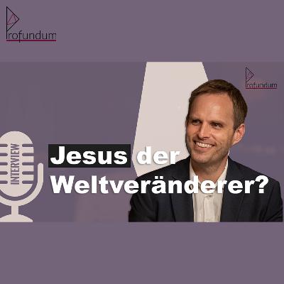 Jesus der Weltveränderer? Was er Gutes in unsere Welt gebracht hat