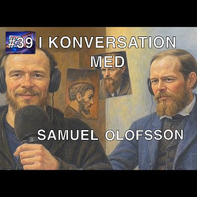 #39 I konversation med Samuel Olofsson - Fyodor Dostoevsky: Anteckningar från källarhållet