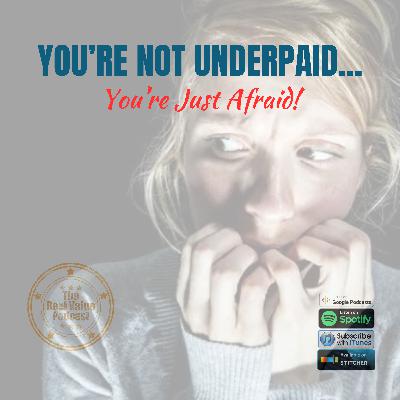 You're Not Underpaid - You're Just Afraid